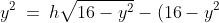 y^2 \:=\:h\sqrt{16-y^2} - (16-y^2)